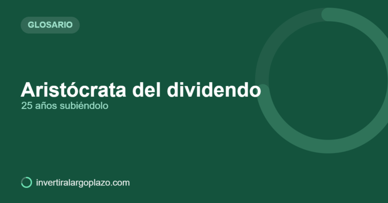 Aristócrata del dividendo — Glosario de inversión