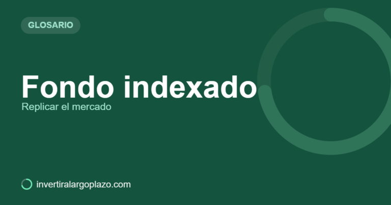 Fondo indexado — Glosario de inversión