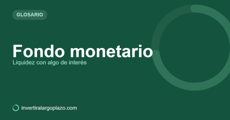 Fondo monetario — Glosario de inversión