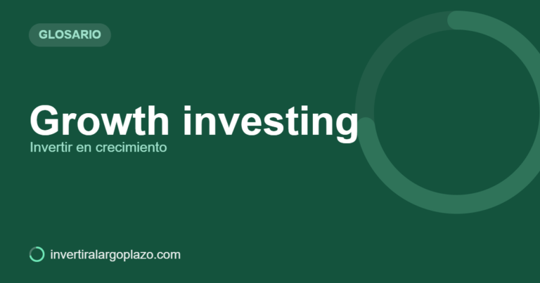 Growth investing — Glosario de inversión