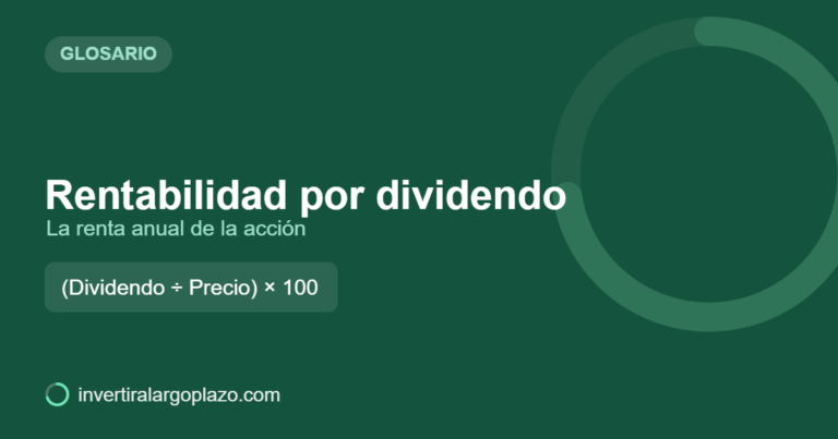 Rentabilidad por dividendo — Glosario de inversión