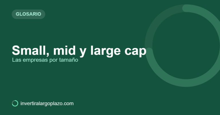 Small, mid y large cap — Glosario de inversión